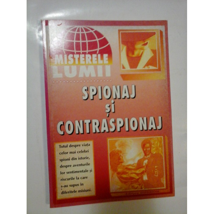   SPIONAJ  SI  CONTRASPIONAJ (colectia MISTERELE  LUMII) 